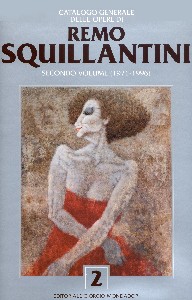 Squillantini - catalogo generale delle opere di  Remo Squillantini Vol 2 ( 1971-1996)