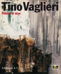 Vaglieri - Tino Vaglieri. Pittore di idee