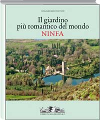 Ninfa  . Il giardino più romantico del mondo