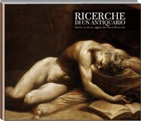 Ricerche di un antiquario . Dipinti, sculture, oggetti, dal XVI al XX secolo