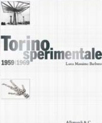 Torino sperimentale. Una Storia della cronaca: il sistema delle arti come salvaguardia