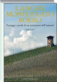 Langhe , Monferrato , Roero . Paesaggi e parole di un patrimonio dell'umanità