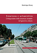 Sicurezza e urbanistica . L'integrazione della sicurezza stradale nel governo urbano