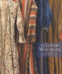 Jewish Wardrobe. From the Collections of the Israel Museum, Jerusalem