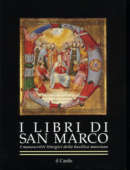 Libri di San Marco . I manoscritti liturgici della basilica marciana