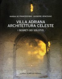 Villa Adriana. Architettura Celeste. I Segreti dei Solstizi