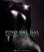 Pino Dal Gal . Mostra Antologica