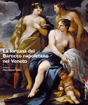 Fortuna del Barocco napoletano nel Veneto. Dipinti napoletani del Sei e Settecento dal Veneto