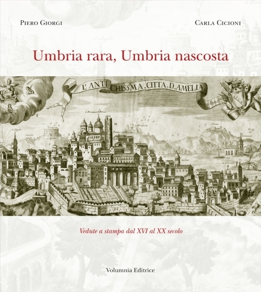 Umbria rara, Umbria nascosta. Vedute a stampa dal XVI al XX secolo