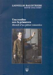 Lionello Balestrieri (Arduino Bassi). Una rondine non fa primavera. Ricordi d'un pittore romantico