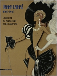 JENNY CARRÈ 1902-1945 . L'âge d'or du music-hall et de l'opérette