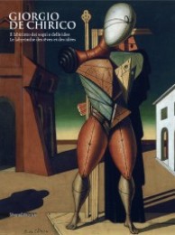 De Chirico - Giorgio de Chirico. Il labirinto dei sogni e delle idee