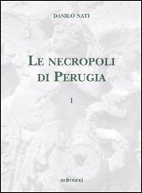 Necropoli di Perugia . Volume 1 .