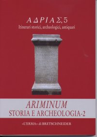 Ariminum . Storia e Archeologia 2 .