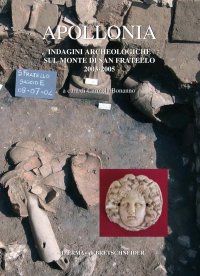 Apollonia . Indagini archeologiche sul monte di San Fratello 2003 - 2005 .