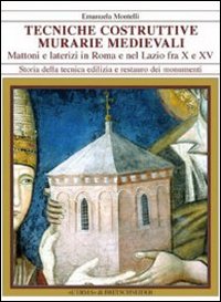 Tecniche costruttive murarie medievali. Mattoni e laterizi in Roma e nel Lazio fra X e XV sec
