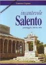 Incantevole Salento . Paesaggio , storia , arte