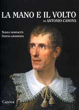 Mano e il volto di Antonio Canova  ( La ) . Nobile semplicità serena grandezza