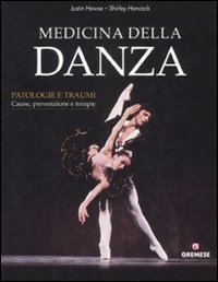 Medicina della Danza . Patologie e traumi .Cause, prevenzioni e terapie