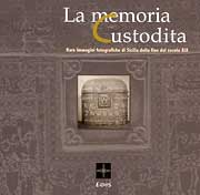 Memoria custodita. Rare immagini fotografiche di Sicilia della fine del secolo XIX. [Con CD-ROM].