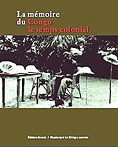 Mémoire du Congo, le temps colonial (La)