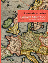 Monde en cartes. Gerard Mercator et le premier atlas du monde (1512-1594).