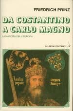 Da Costantino a Carlo Magno. La nascita dell'Europa