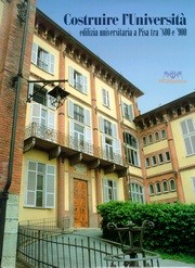 Costruire l'Università. Edilizia universitaria a Pisa tra 800 e 900