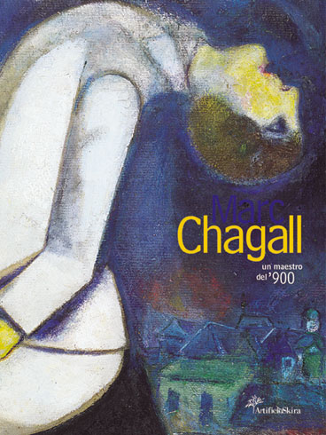 Chagall - Marc Chagall. Un maestro del Novecento