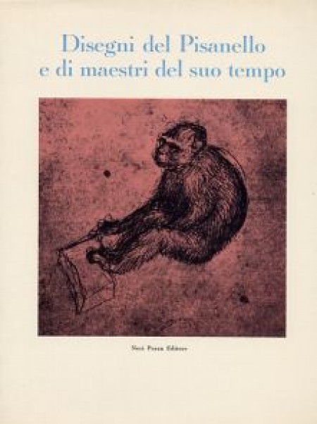 DISEGNI DEL PISANELLO E DI MAESTRI DEL SUO TEMPO