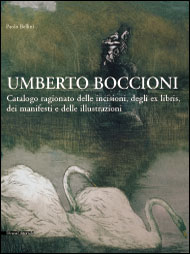 Umberto Boccioni . Catalogo Ragionato delle Incisioni degli ex-libris , dei Manifesti e delle Illustrazioni