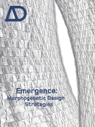 AD Architectural design. Emergence: Morphogenetic Design Strategies