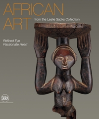 African Art from the Leslie Sacks Collection. Refined Eye, Passionate Heart