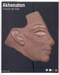 Akhenaton. Faraone del Sole