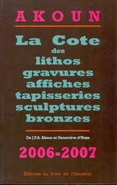 Cote des lithos gravures affiches tapisseries sculptures et bronzes 2006-2007  (la)