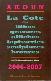 Cote des lithos gravures affiches tapisseries sculptures et bronzes 2006-2007  (la)