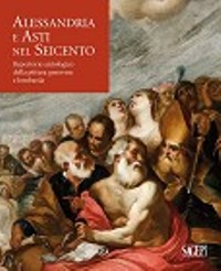 Alessandria e Asti nel Seicento. Repertorio antologico della pittura genovese e lombarda