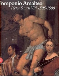 Amalteo - Pomponio Amalteo Pictor Sancti Viti 1505-1588