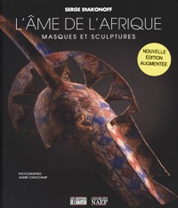 Ame de l'Afrique, masques et sculptures. (L')