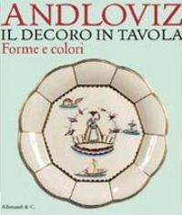 Andloviz. Il decoro in tavola. Forme e colori