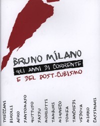 Milano - Bruno Milano, gli anni di corrente e del post-cubismo