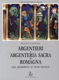 Argentieri e argenteria sacra in Romagna dal Medioevo al XVIII secolo