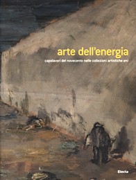 Arte dell'energia, Capolavori del novecento nelle collezioni artistiche eni