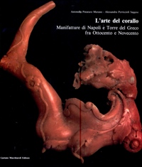 Arte del corallo. Manifatture di Napoli e Torre del Greco fra Ottocento e Novecento. (L')