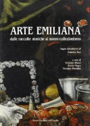 Arte emiliana. Dalle raccolte storiche al nuovo collezionismo