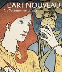 Art nouveau. La Révolution décorative. (L')