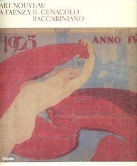 Art nouveau a Faenza, il cenacolo Baccariniano