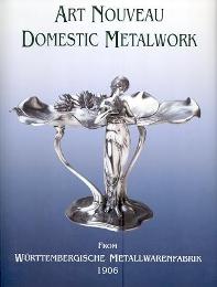 WMF - Art Nouveau Domestic Metalwork from Wurttembergische Metallwarenfabrik 1906