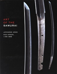 Art of the samurai. Japanese arms and armor, 1156-1868
