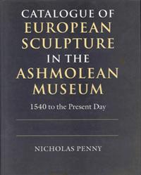 Catalogue of European sculpture in the Ashmolean musem, 1540 to the present day
